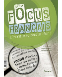 Focus Français - l’écriture pas si dure - cahier de l’élève